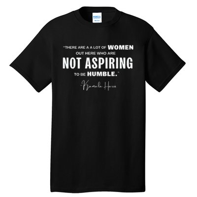 Not Aspiring To Be Humble Kamala Harris Feminist Message Tall T-Shirt