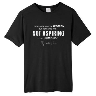 Not Aspiring To Be Humble Kamala Harris Feminist Message Tall Fusion ChromaSoft Performance T-Shirt