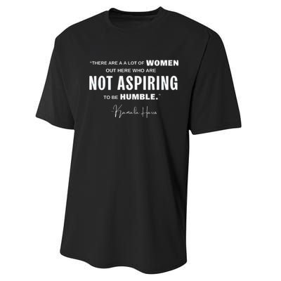 Not Aspiring To Be Humble Kamala Harris Feminist Message Performance Sprint T-Shirt