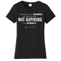 Not Aspiring To Be Humble Kamala Harris Feminist Message Women's T-Shirt