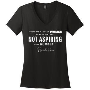 Not Aspiring To Be Humble Kamala Harris Feminist Message Women's V-Neck T-Shirt