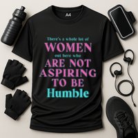 Not Aspiring To Be Humble Kamala Harris Feminist Message Performance Shirt