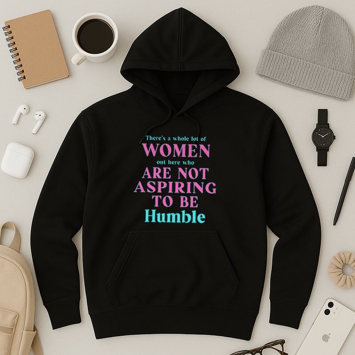 Not Aspiring To Be Humble Kamala Harris Feminist Message Hoodie