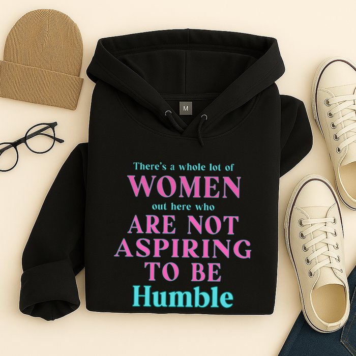Not Aspiring To Be Humble Kamala Harris Feminist Message Hoodie