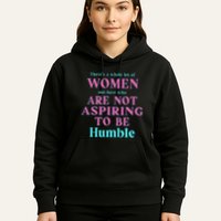 Not Aspiring To Be Humble Kamala Harris Feminist Message Hoodie