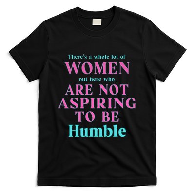 Not Aspiring To Be Humble Kamala Harris Feminist Message T-Shirt