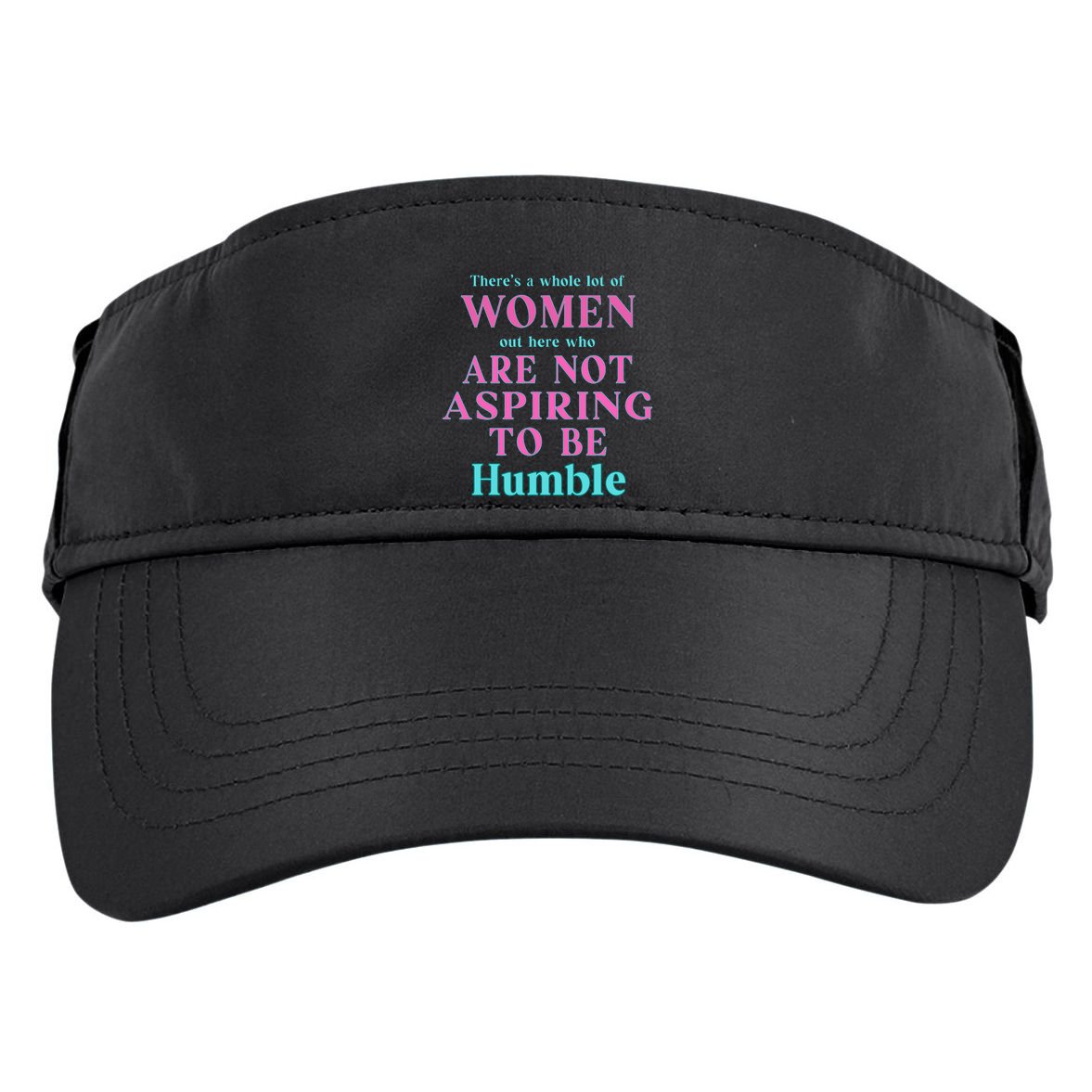 Not Aspiring To Be Humble Kamala Harris Feminist Message Adult Drive Performance Visor