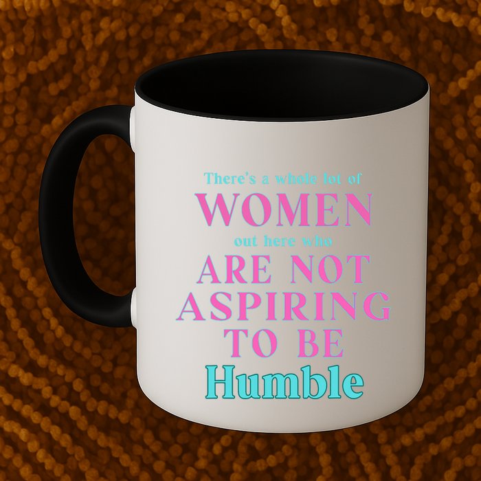 Not Aspiring To Be Humble Kamala Harris Feminist Message Mug