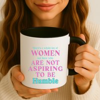 Not Aspiring To Be Humble Kamala Harris Feminist Message Mug