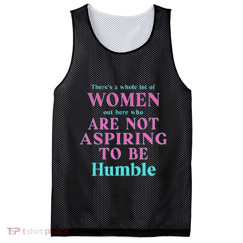 Not Aspiring To Be Humble Kamala Harris Feminist Message Mesh Reversible Basketball Jersey Tank