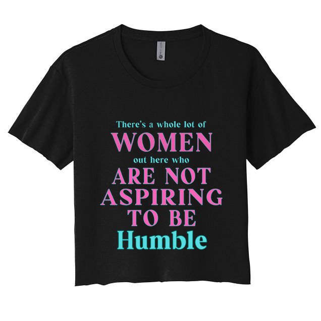 Not Aspiring To Be Humble Kamala Harris Feminist Message Crop Top