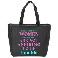 Not Aspiring To Be Humble Kamala Harris Feminist Message Zip Tote Bag