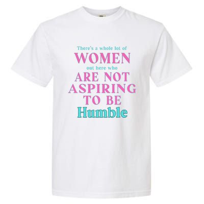 Not Aspiring To Be Humble Kamala Harris Feminist Message Garment-Dyed Heavyweight T-Shirt