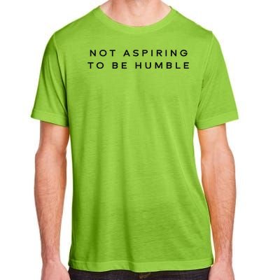 Not Aspiring To Be Humble Adult ChromaSoft Performance T-Shirt