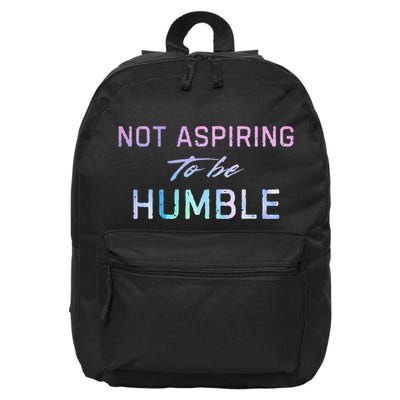 Not Aspiring To Be Humble 16 in Basic Backpack