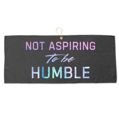 Not Aspiring To Be Humble Large Microfiber Waffle Golf Towel