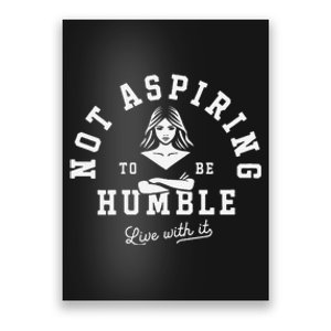 Not Aspiring To Be Humble Poster