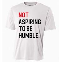 Not Aspiring To Be Humble Cooling Performance Crew T-Shirt