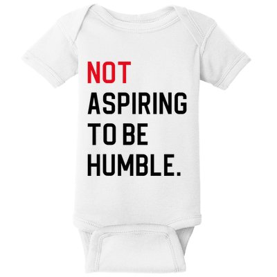 Not Aspiring To Be Humble Baby Bodysuit