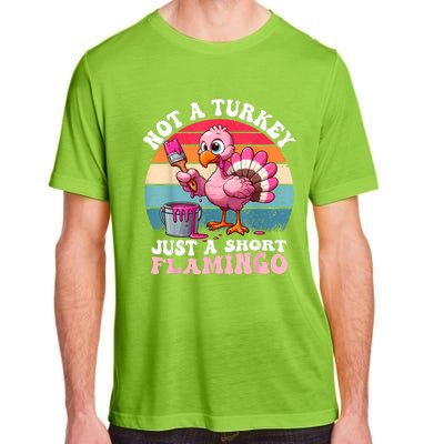 Not A Turkey Just A Short Flamingo Funny Thanksgiving Saying Adult ChromaSoft Performance T-Shirt