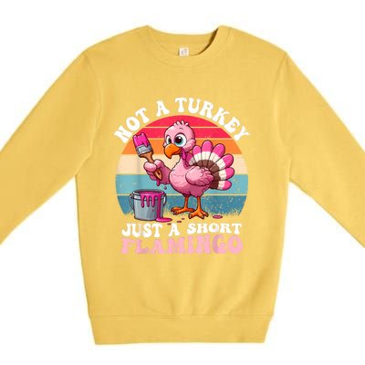 Not A Turkey Just A Short Flamingo Funny Thanksgiving Saying Premium Crewneck Sweatshirt