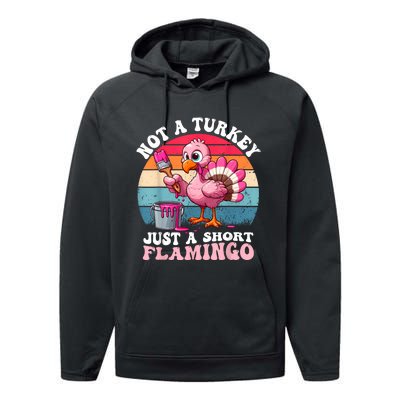 Not A Turkey Just A Short Flamingo Funny Thanksgiving Saying Performance Fleece Hoodie