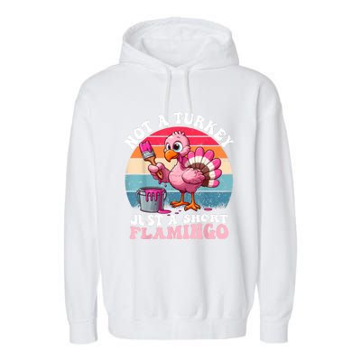 Not A Turkey Just A Short Flamingo Funny Thanksgiving Saying Garment-Dyed Fleece Hoodie