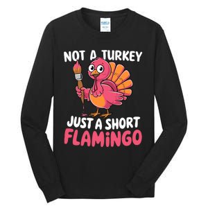 Not A Turkey Just A Short Flamingo Funny Cute Thanksgiving Tall Long Sleeve T-Shirt