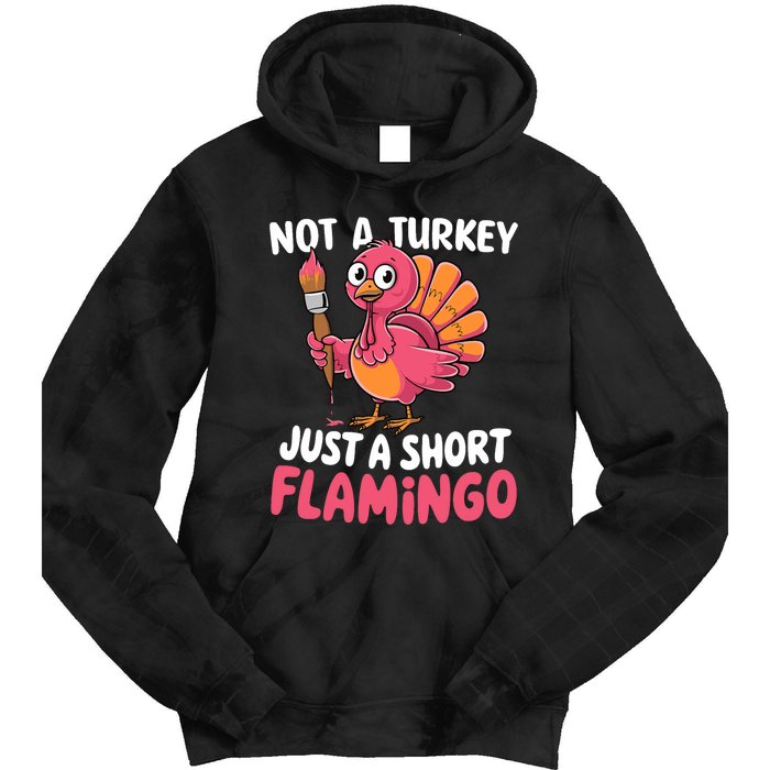 Not A Turkey Just A Short Flamingo Funny Cute Thanksgiving Tie Dye Hoodie