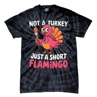 Not A Turkey Just A Short Flamingo Funny Cute Thanksgiving Tie-Dye T-Shirt