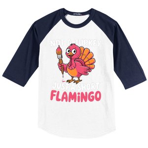 Not A Turkey Just A Short Flamingo Funny Cute Thanksgiving Baseball Sleeve Shirt