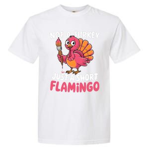 Not A Turkey Just A Short Flamingo Funny Cute Thanksgiving Garment-Dyed Heavyweight T-Shirt