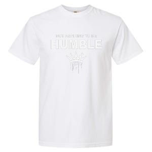 Not Aspiring To Be Humble Kamala Harris Feminist Message Garment-Dyed Heavyweight T-Shirt