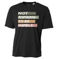 Not Aspiring To Be Humble Kamala Harris Message Cooling Performance Crew T-Shirt