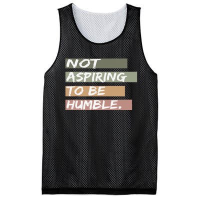 Not Aspiring To Be Humble Kamala Harris Message Mesh Reversible Basketball Jersey Tank