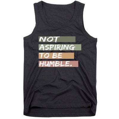 Not Aspiring To Be Humble Kamala Harris Message Tank Top