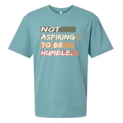 Not Aspiring To Be Humble Kamala Harris Message Sueded Cloud Jersey T-Shirt