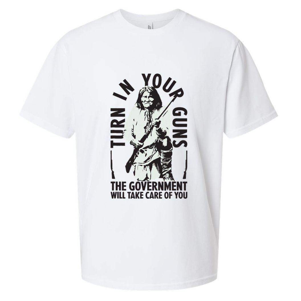 Native America Turn In Your Guns Government Take Care Of You Sueded Cloud Jersey T-Shirt