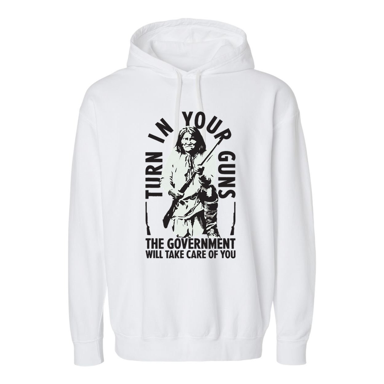 Native America Turn In Your Guns Government Take Care Of You Garment-Dyed Fleece Hoodie