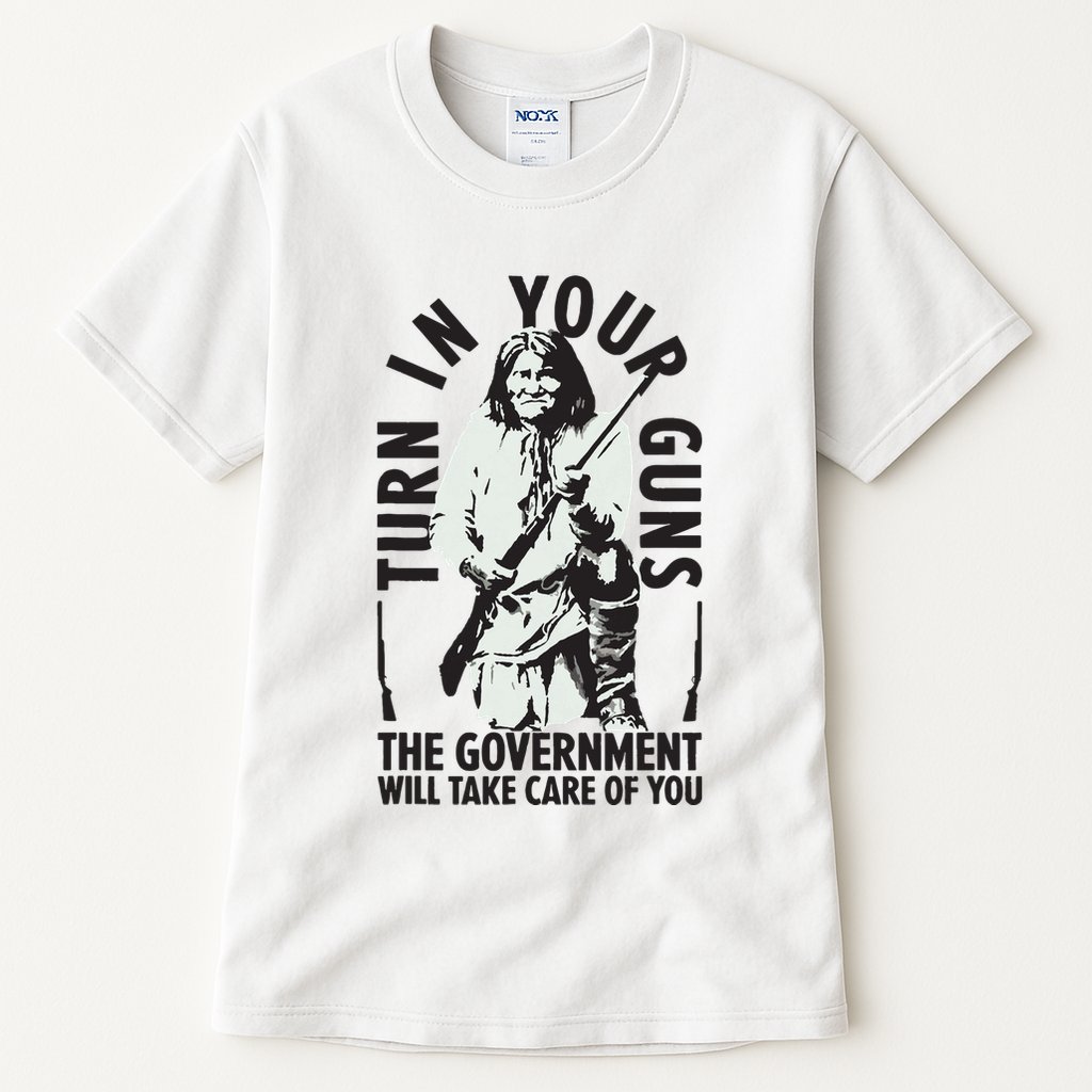 Native America Turn In Your Guns Government Take Care Of You Tall T-Shirt