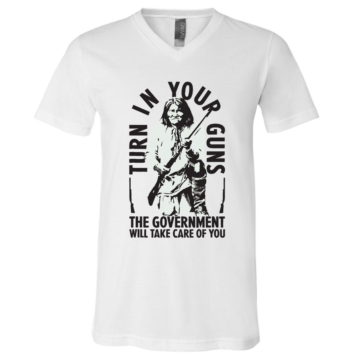 Native America Turn In Your Guns Government Take Care Of You V-Neck T-Shirt