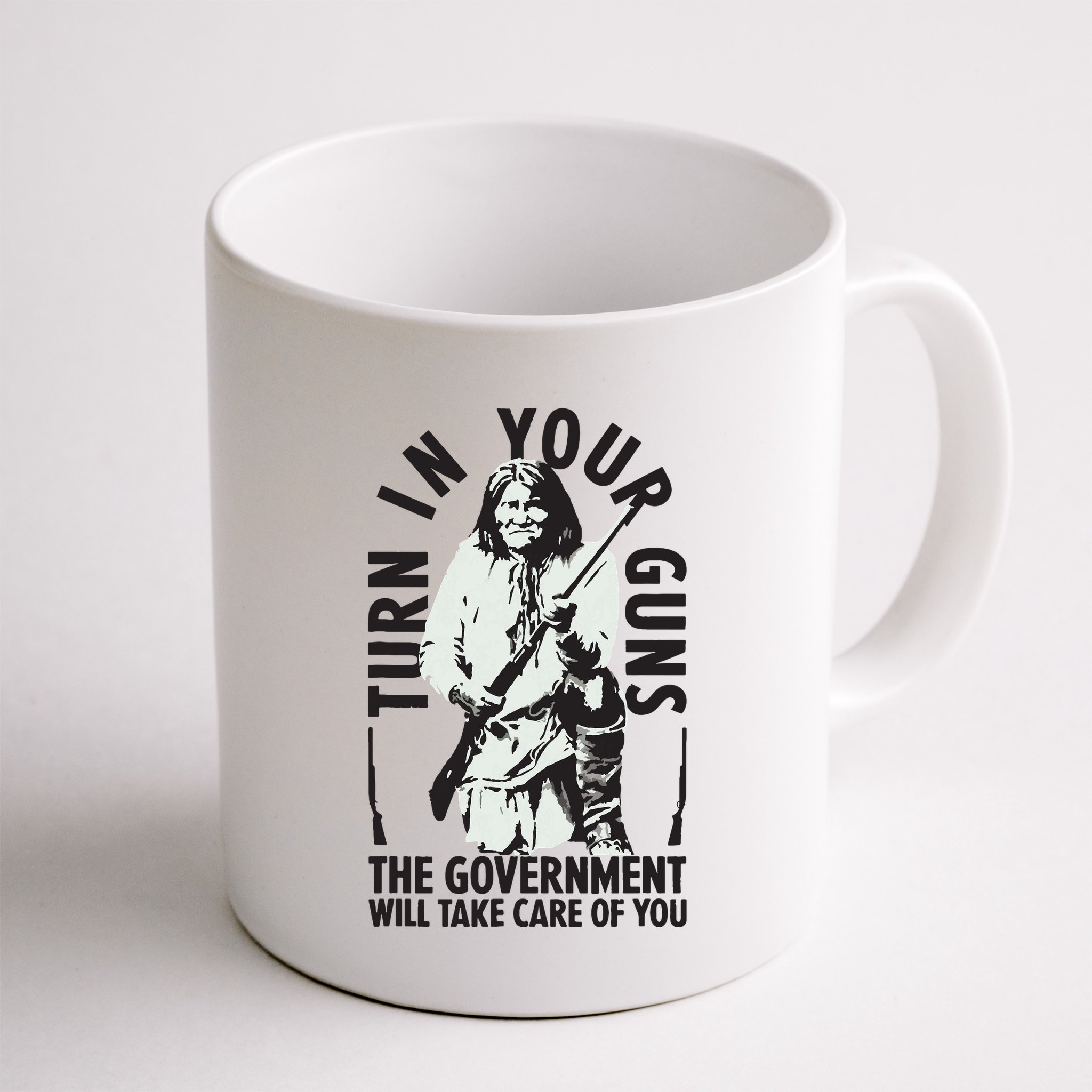 Native America Turn In Your Guns Government Take Care Of You Mug