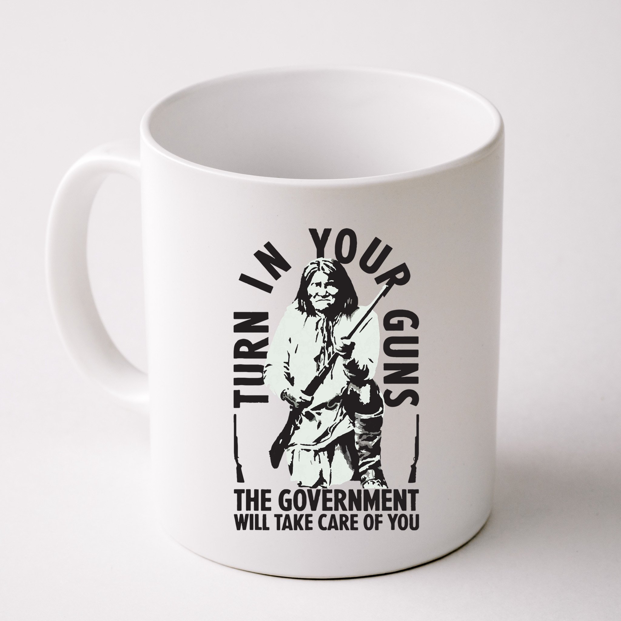Native America Turn In Your Guns Government Take Care Of You Mug