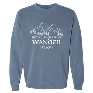 Not All Those Who Wander Are Lost Gift Garment-Dyed Sweatshirt