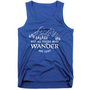 Not All Those Who Wander Are Lost Gift Tank Top