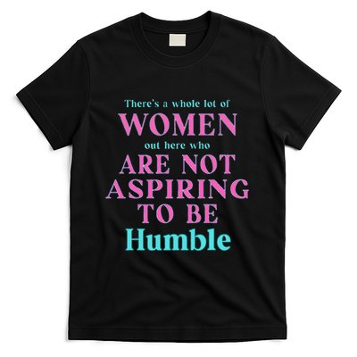 Not Aspiring To Be Humble Kamala Harris Feminist Message T-Shirt