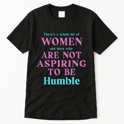 Not Aspiring To Be Humble Kamala Harris Feminist Message Tall T-Shirt