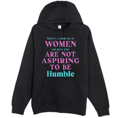 Not Aspiring To Be Humble Kamala Harris Feminist Message Premium Pullover Hoodie
