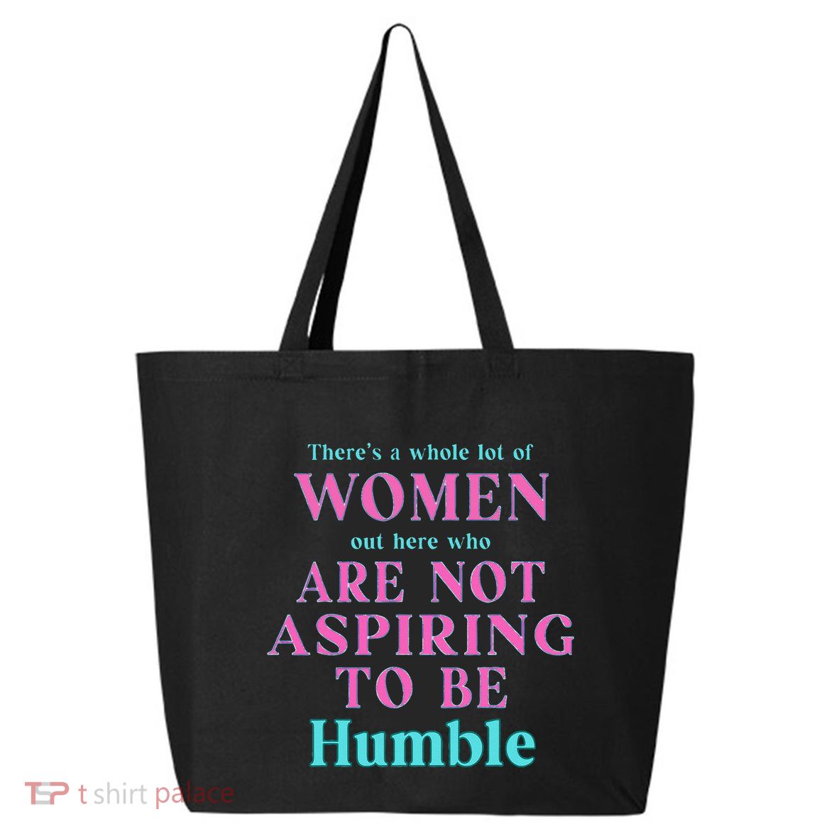 Not Aspiring To Be Humble Kamala Harris Feminist Message 25L Jumbo Tote