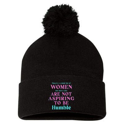 Not Aspiring To Be Humble Kamala Harris Feminist Message Pom Pom 12in Knit Beanie